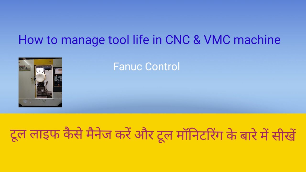 Tool Life Management in CNC & VMC Machine (Fanuc Control)
