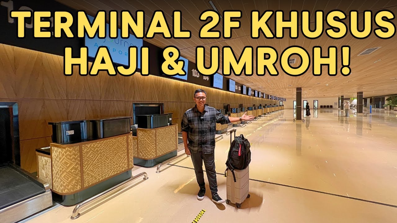 WAJAH BARU TERMINAL 2 SOEKARNO HATTA! TERMINAL 2F KHUSUS UMROH DAN HAJI !