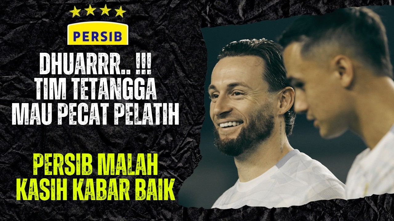 GA HABIS FIKIR ! PERSIB FOKUS KEJAR JUARA, TIM TETANGGA MALAH RIBUT PECAT PELATIH
