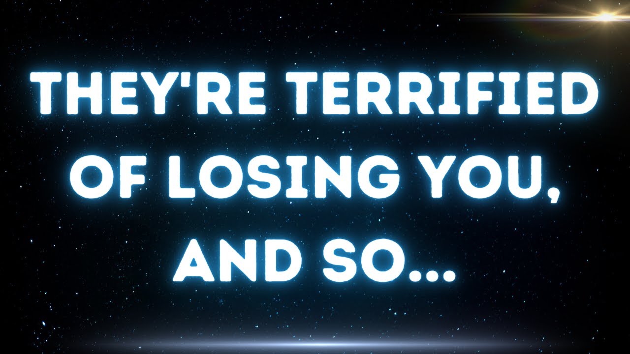 💌 They're terrified of losing you, and so...