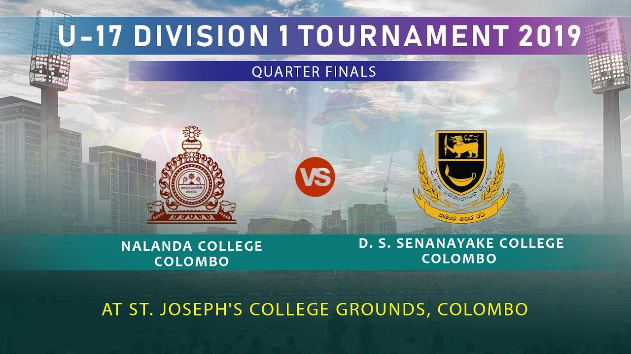 U-17 Division 1 Tournament 2019 - Quarter Final [Nalanda College vs D. S. Senanayake College]