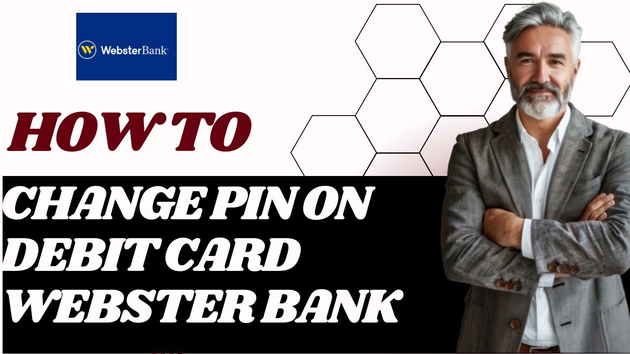 How to change pin on debit card Webster bank I DOUBLE Z