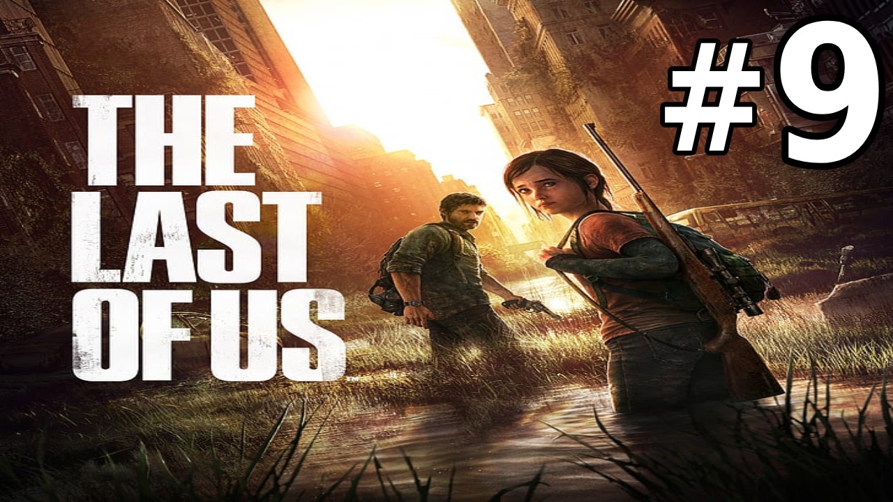 The Last of Us Gameplay Walkthrough Part 9 - Bye Tess