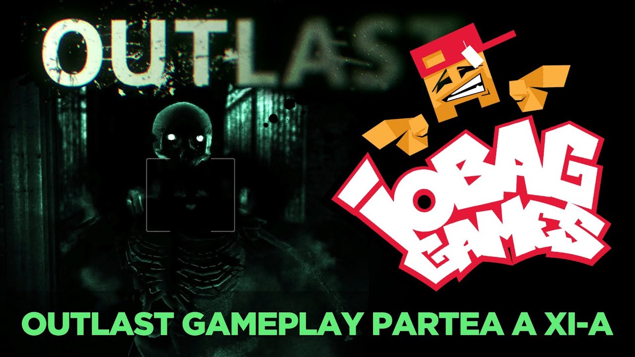 IOBAGG - OUTLAST partea a XI-a
