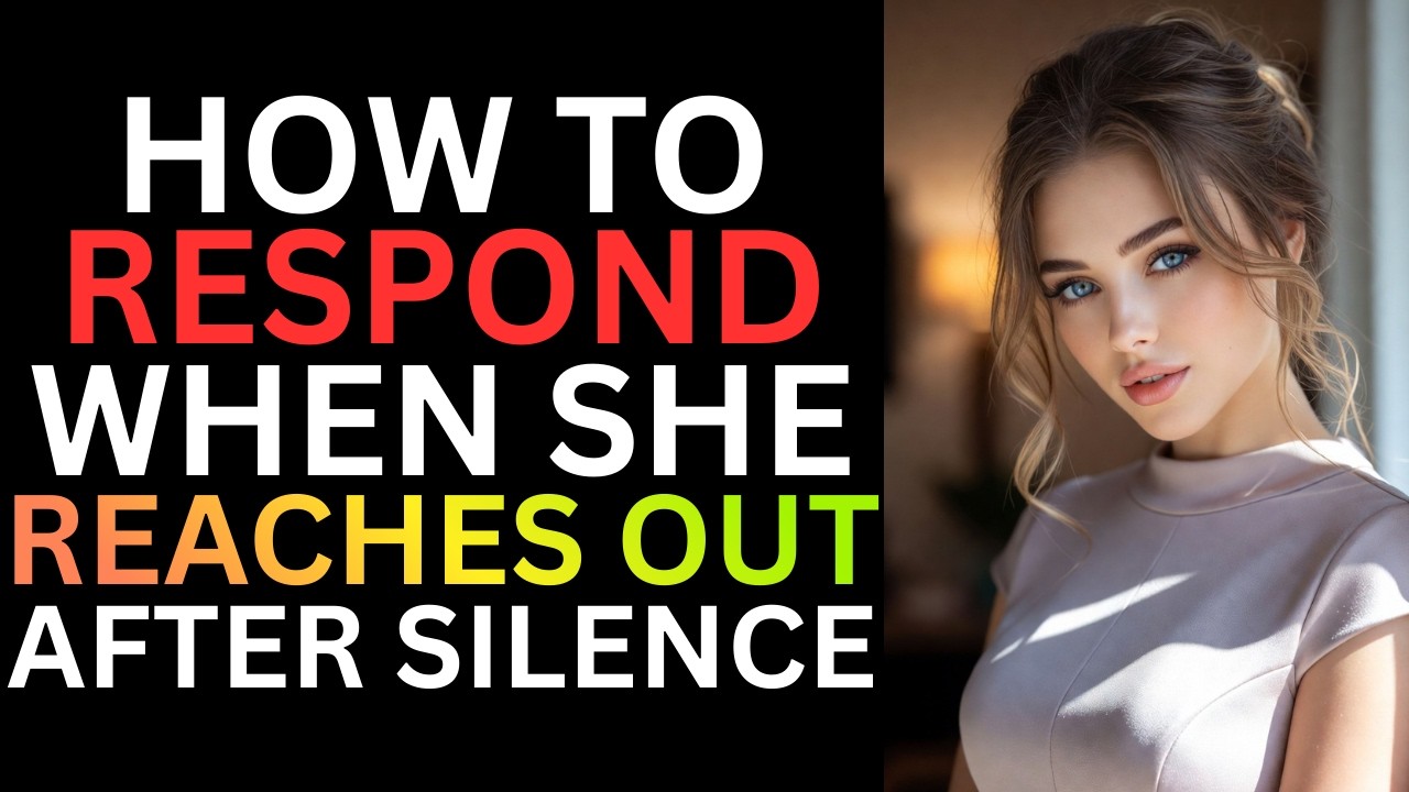 How to RESPOND When She Reaches Out After Silence | Female Psychology