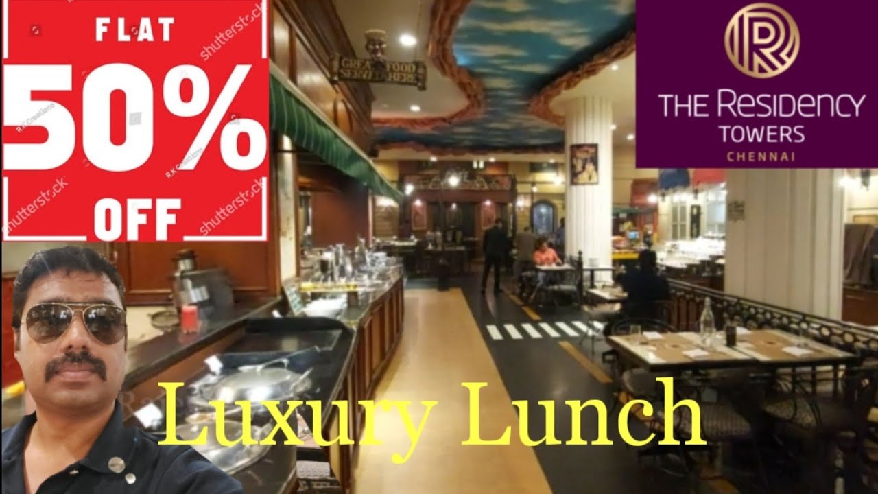 Residency Towers | Main Street | 50%  off | 5 star buffet in Chennai