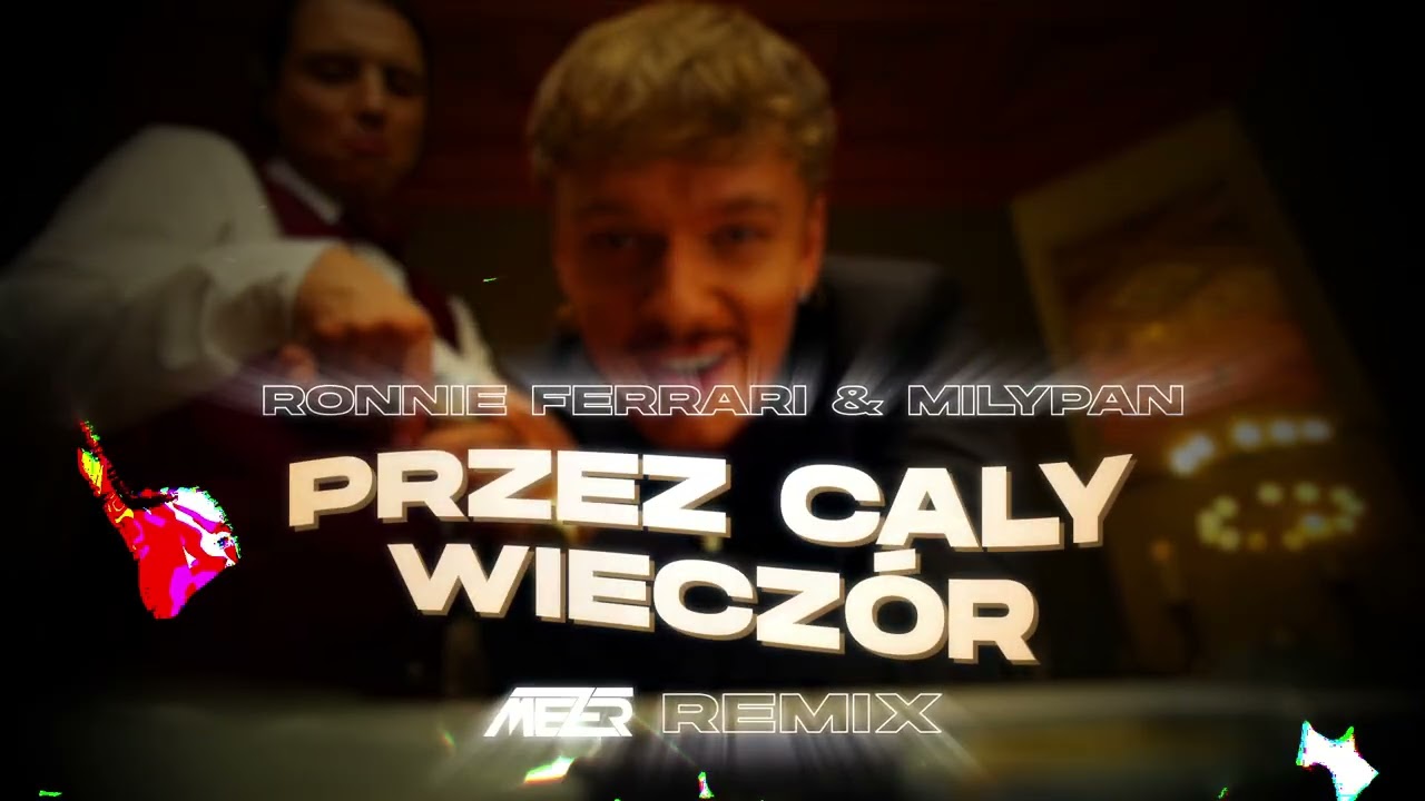 Ronnie Ferrari & MiłyPan - Przez Cały Wieczór (MEZER REMIX)