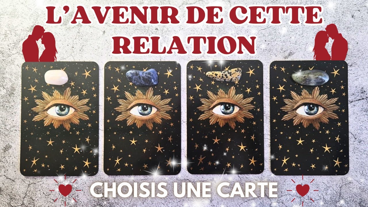 ❣️ QUEL EST L'AVENIR DE CETTE RELATION ?❣️| TIRAGE SENTIMENTAL AU CHOIX | GUIDANCE INTEMPORELLE