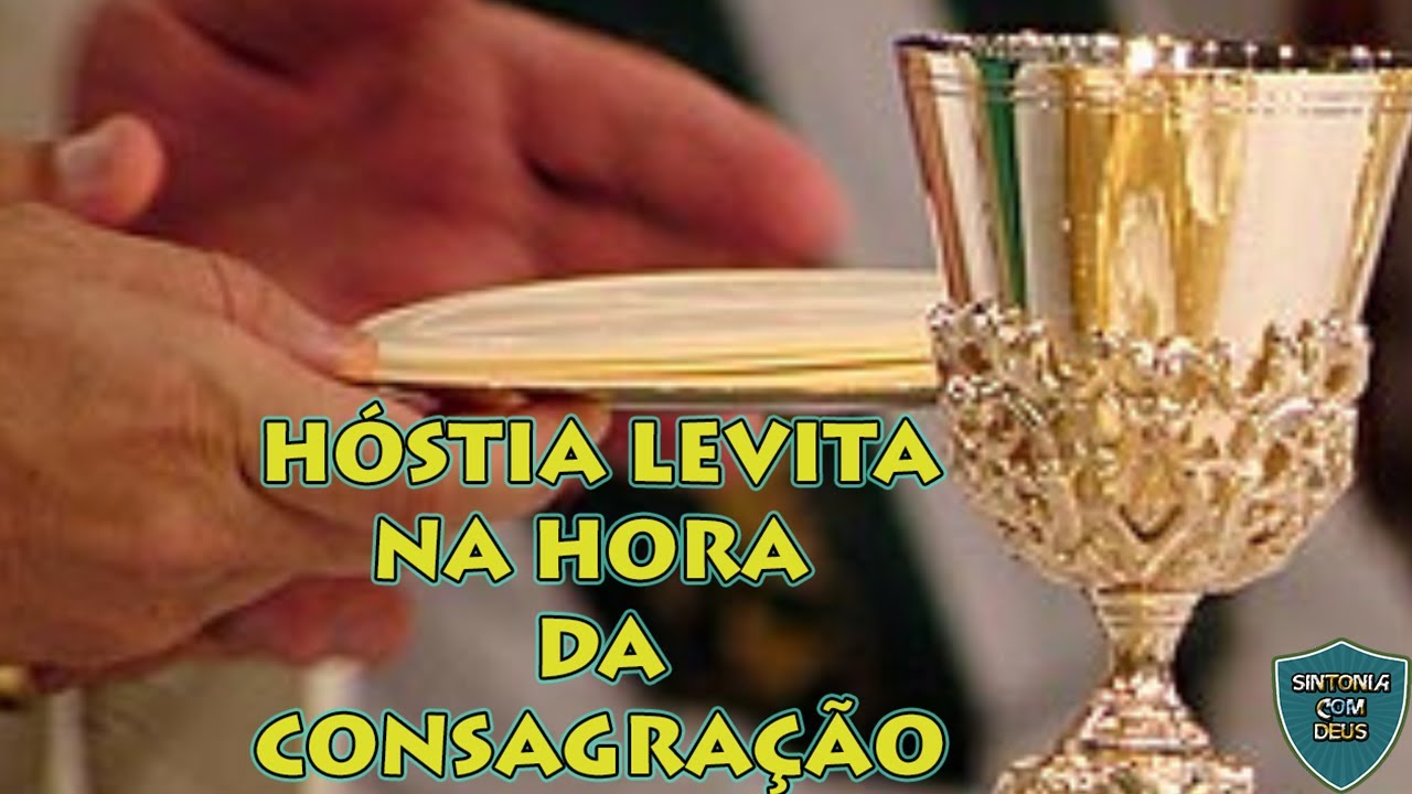 MILAGRE: HÓSTIA LEVITA NA HORA DA CONSAGRAÇÃO