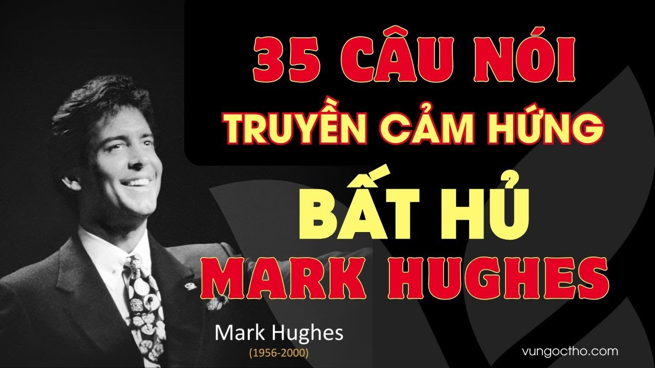 35 CÂU NÓI TRUYỀN CẢM HỨNG CỦA MARK HUGHES   35 NGUYÊN LÝ KINH DOANH BẤT HỦ
