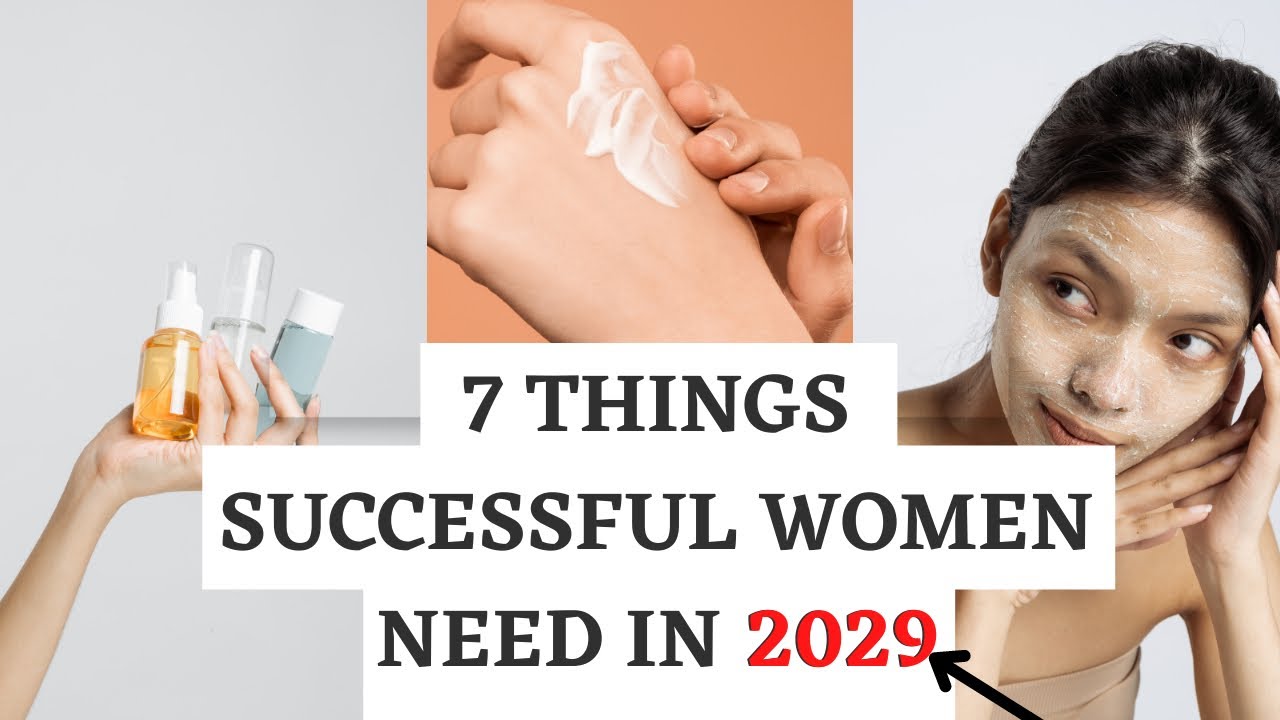 7 THINGS SUCCESSFUL WOMEN NEED IN 2029