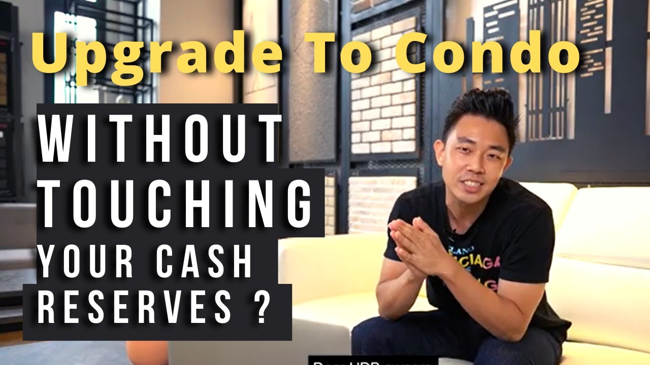 How do HDB owners upgrade to a Condo without touching your cash reserves SS Talk Show Ep.25 [SSFAQ]