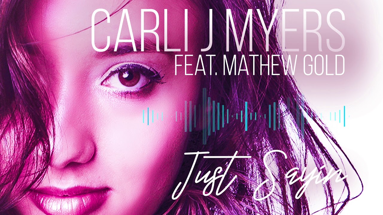 Carli J Myers - Just Sayin' feat. Mathew Gold (OFFICIAL AUDIO)