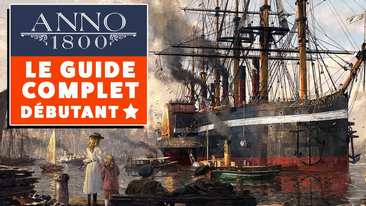 Le guide COMPLET pour débutant | Anno 1800