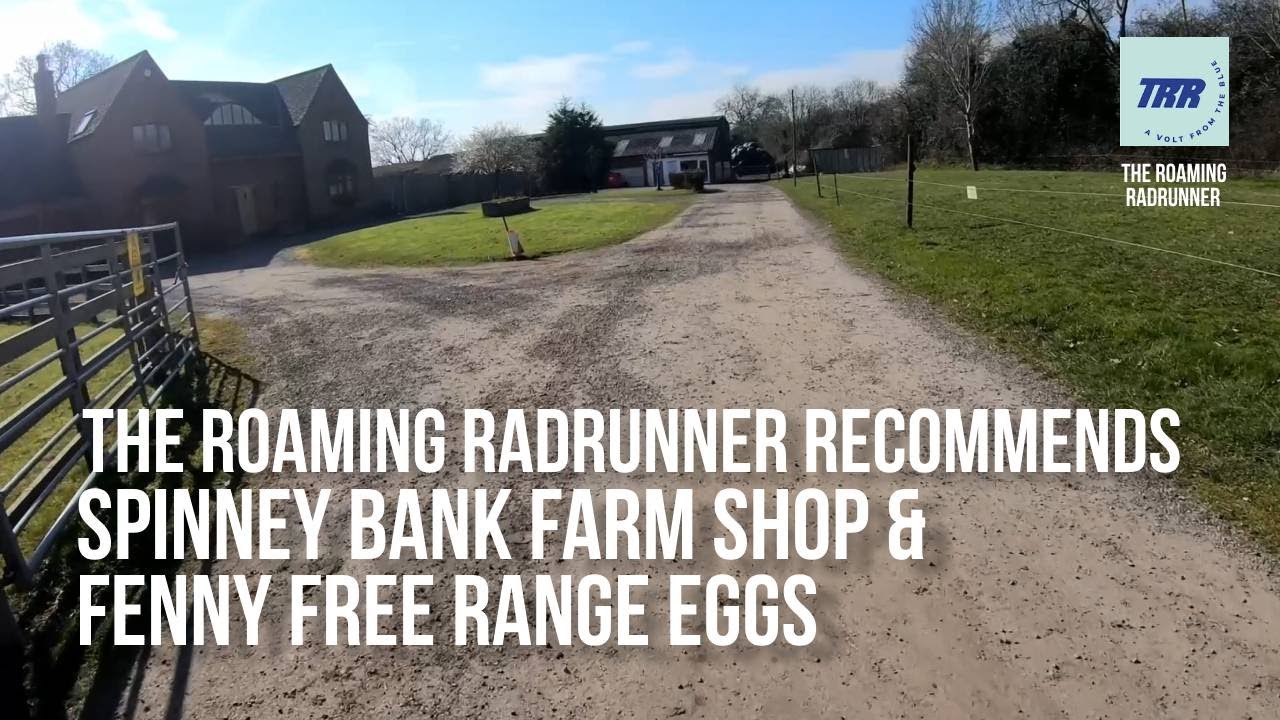 Vlog 28: The Roaming Radrunner Recommends - Spinney Bank Farm Shop & Fenny Free Range Eggs