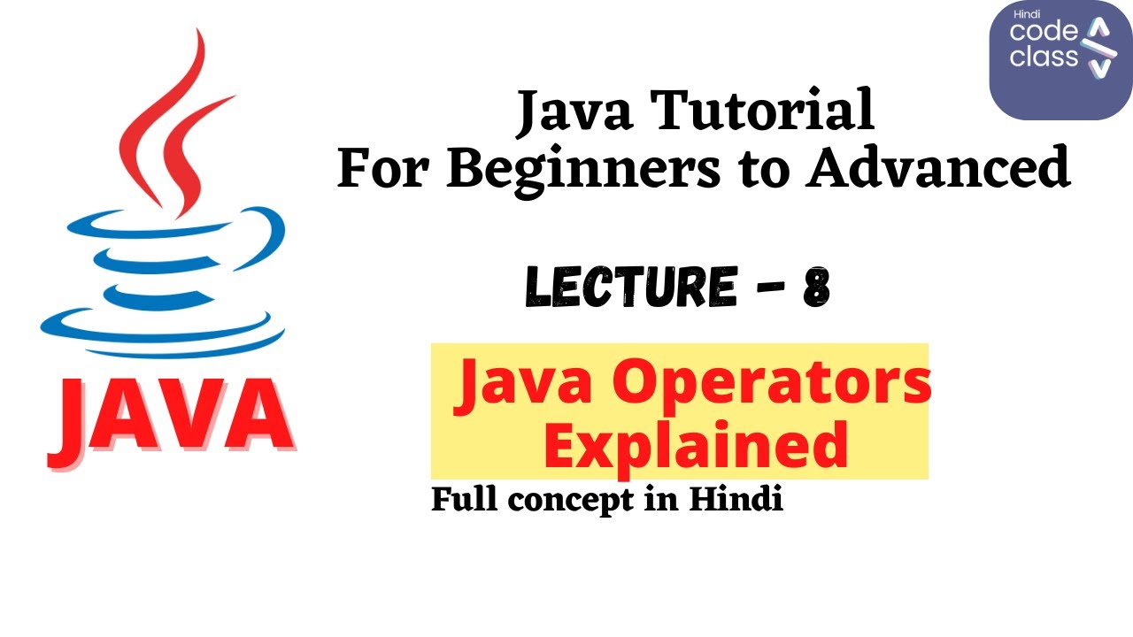 Java Operators Explained in Hindi | Complete Tutorial from Basic to Advanced | hindicodeclass