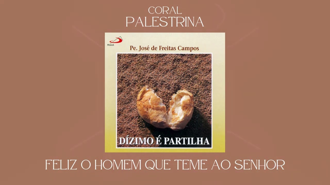Coral Palestrina - Feliz o Homem que Teme ao Senhor (Salmo Responsorial)