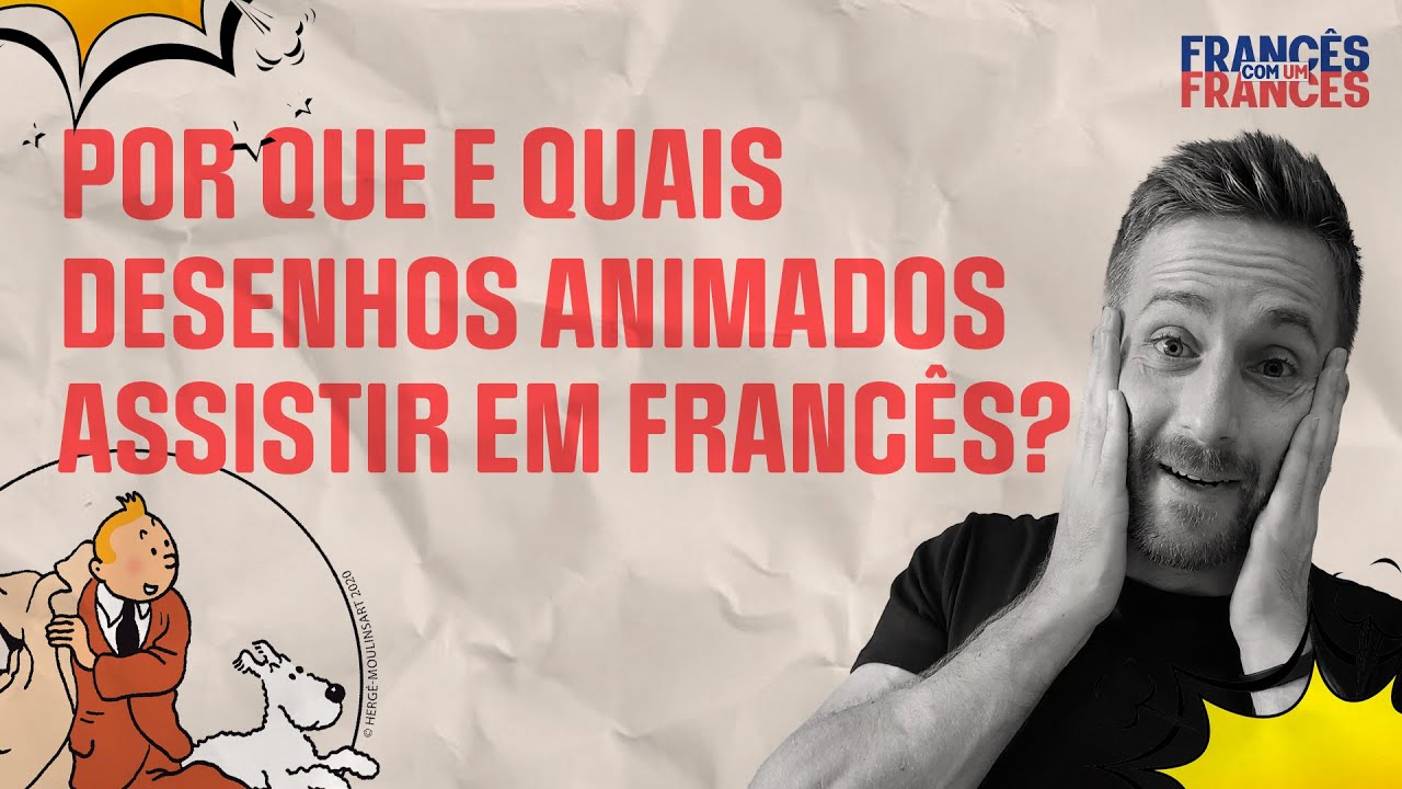 Por que e quais desenhos animados assistir em francês?