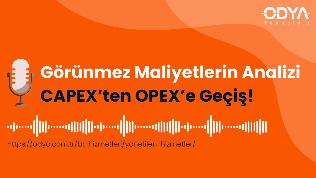 Monitoring Projelerinde CAPEX’ten OPEX’e Dönüşün Stratejik Değeri! | ODYA BlogCast