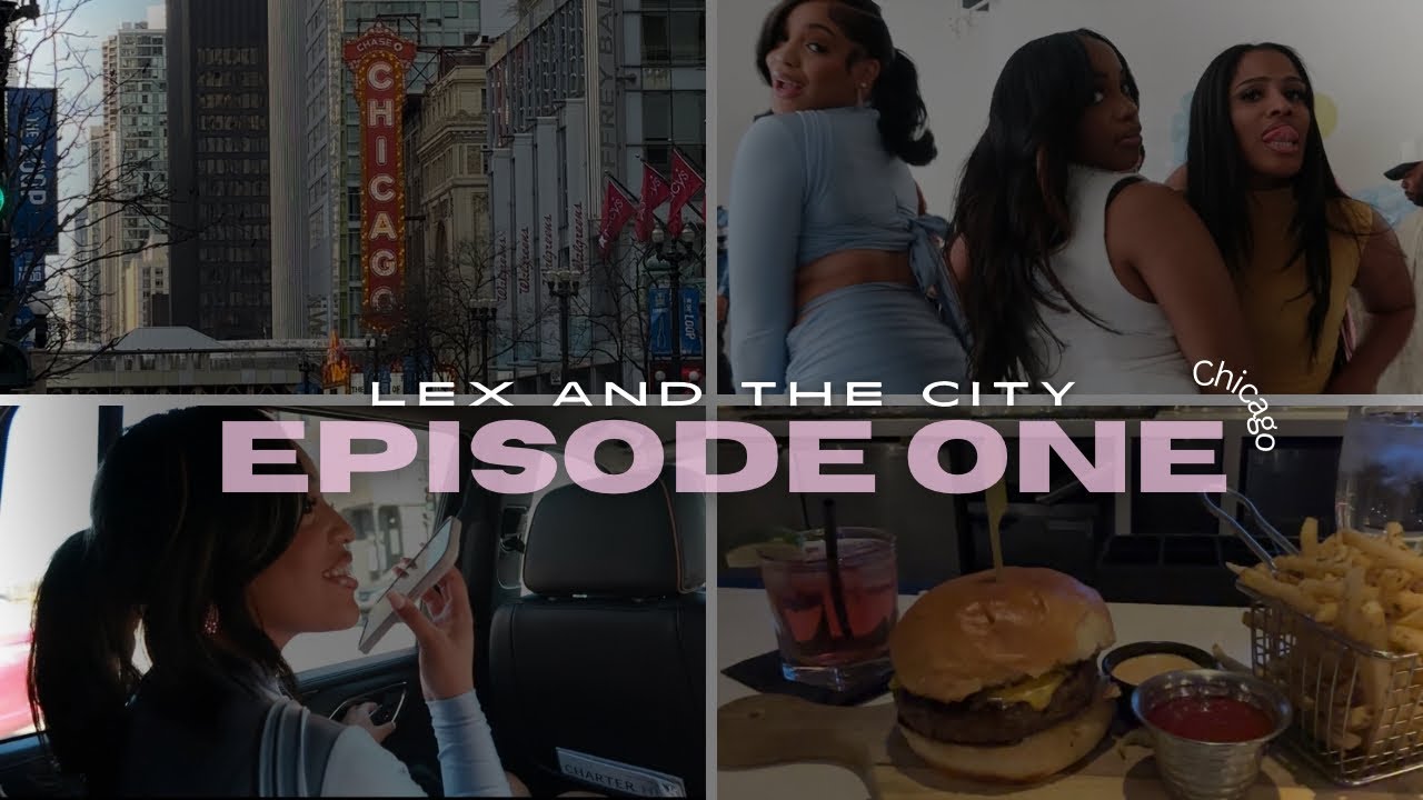 Chicago Trip | Desiree Birthday | Lex & The City Episode One