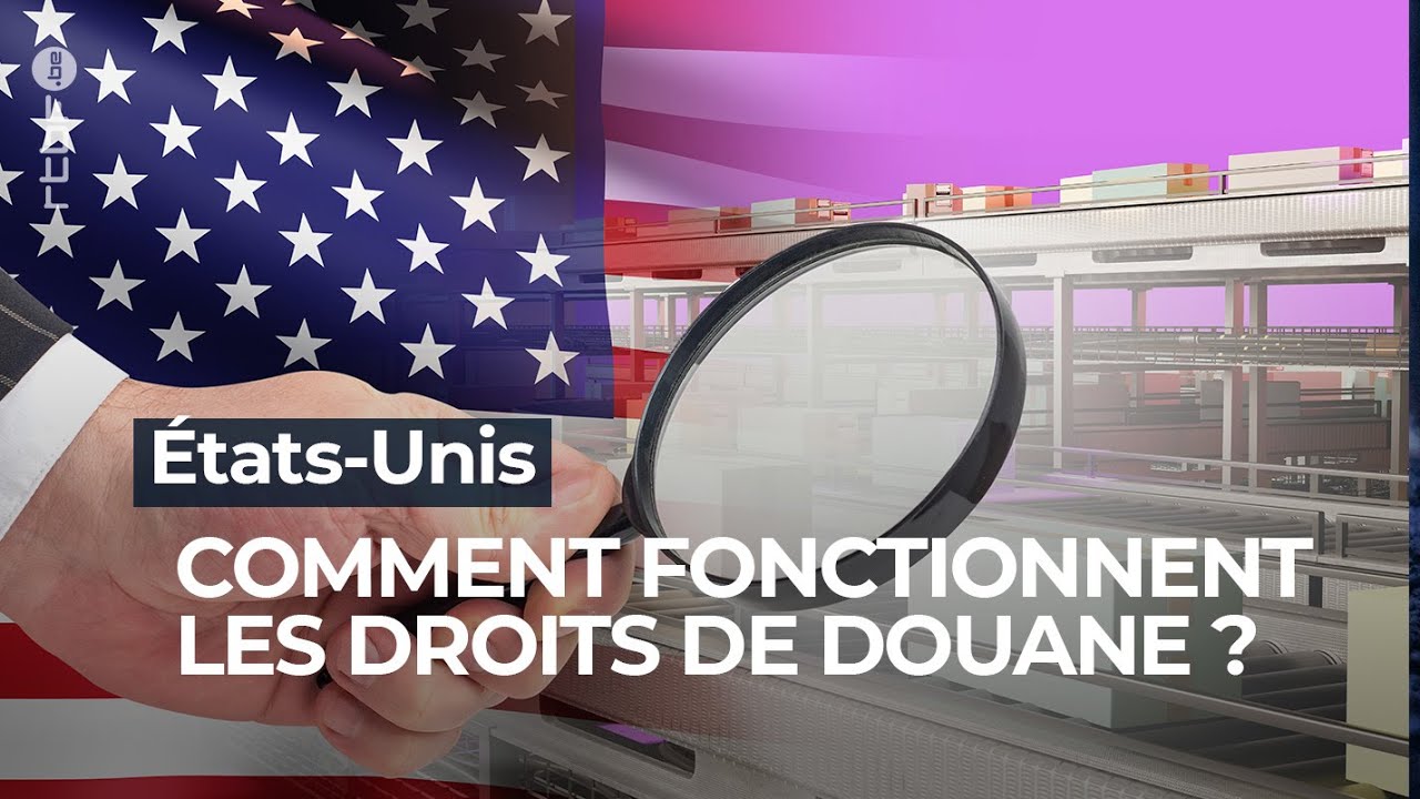 &Eacute;tats-Unis : comment fonctionnent les droits de douane ? - RTBF Info