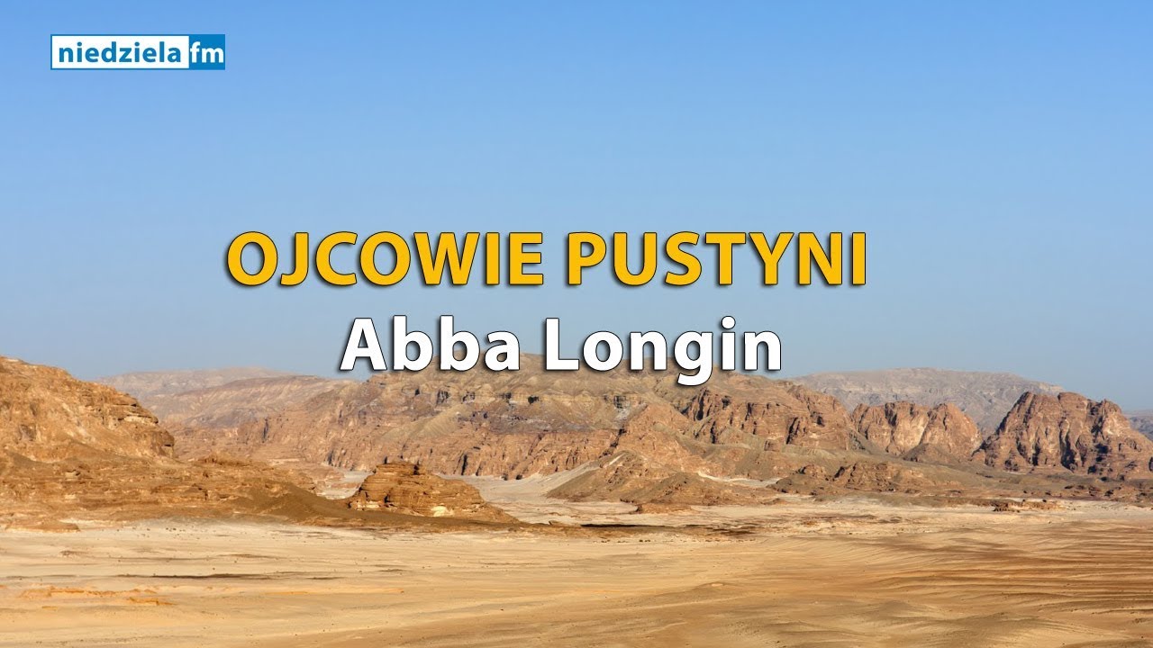Ojcowie Pustyni &ndash; Abba Longin