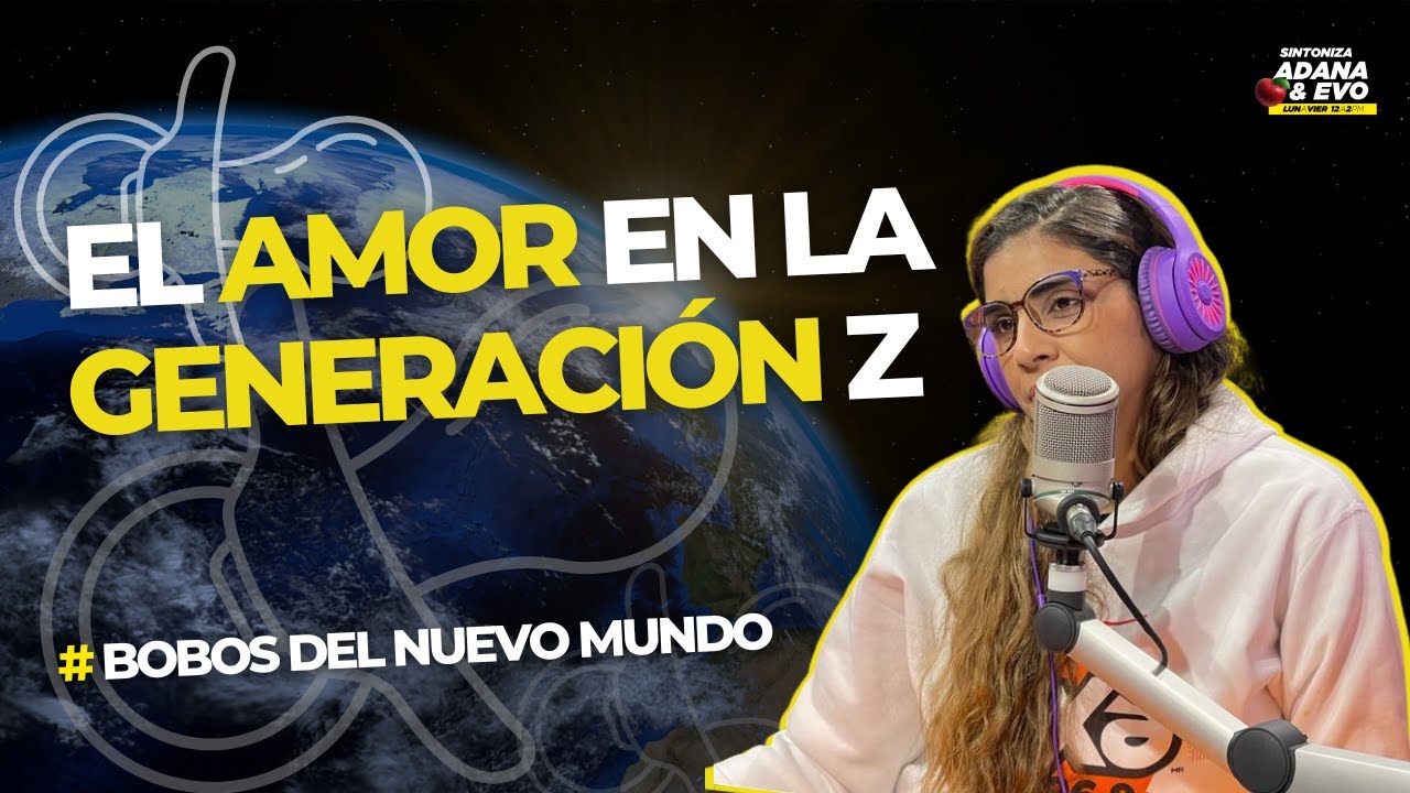La generación Z y el amor: ¿cómo se relacionan los jóvenes hoy en día? #BobosDelNuevoMundo