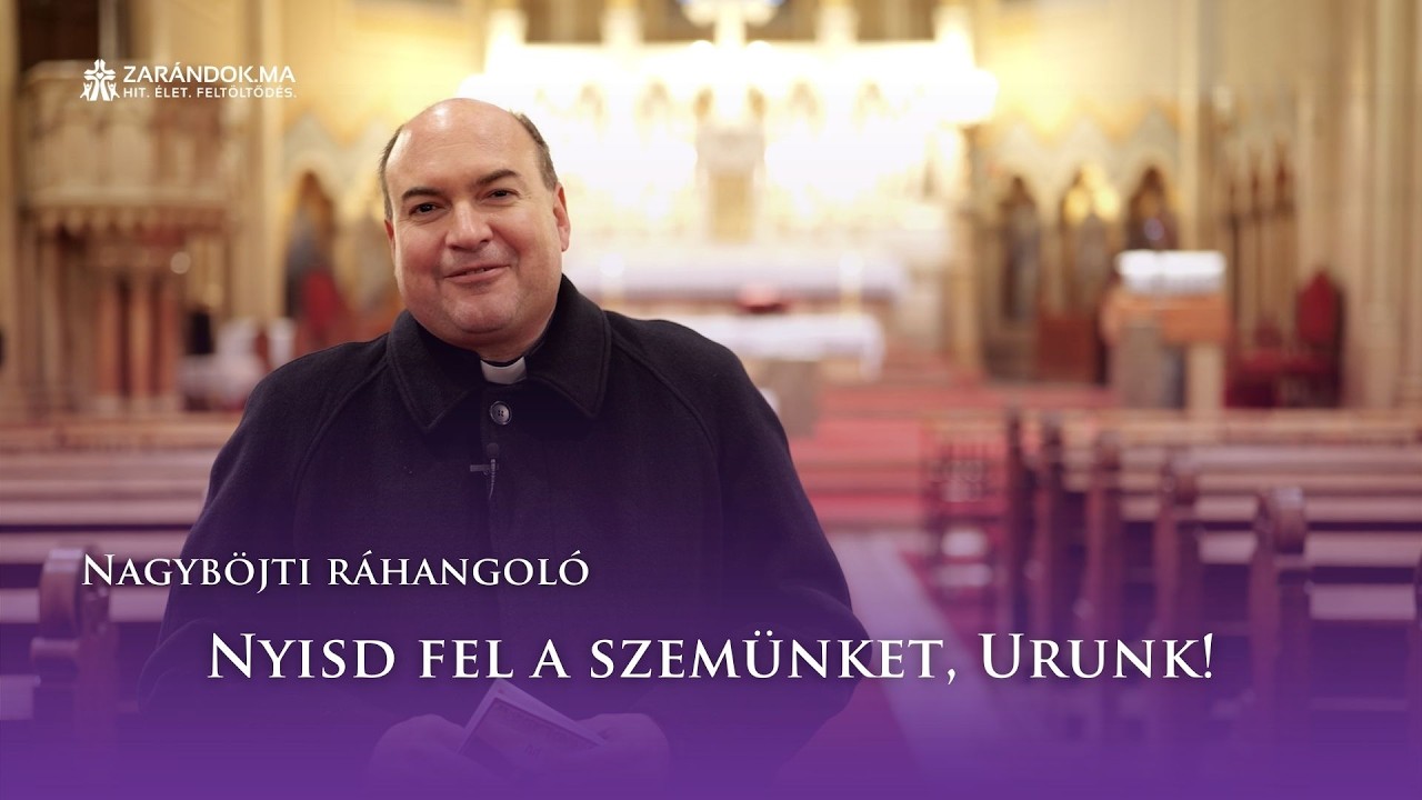 Nagyböjti ráhangoló: Nyisd fel a szemünket, Urunk!