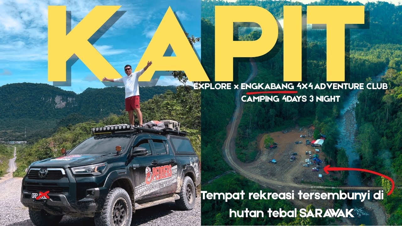 KAPIT/Sarawak 4x4 Convoy/Explore/Camping 4Days 3Night