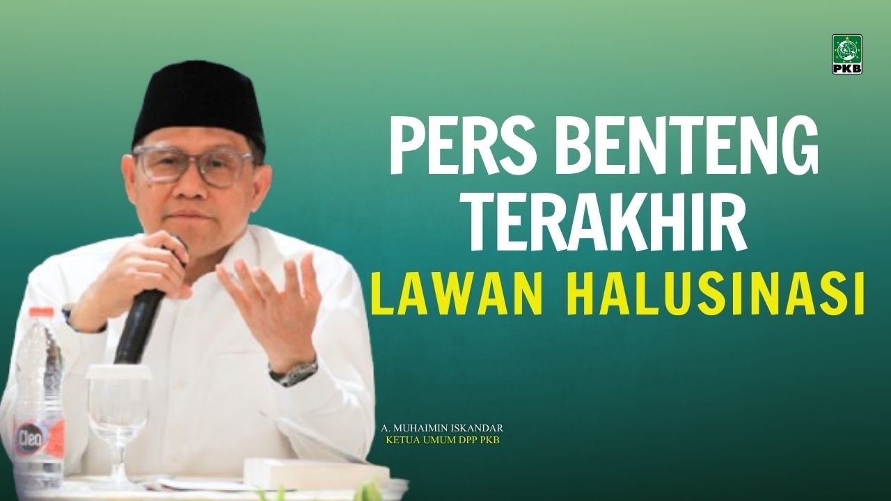Pers Benteng Terakhir Lawan Halusinasi - Muhaimin Iskandar
