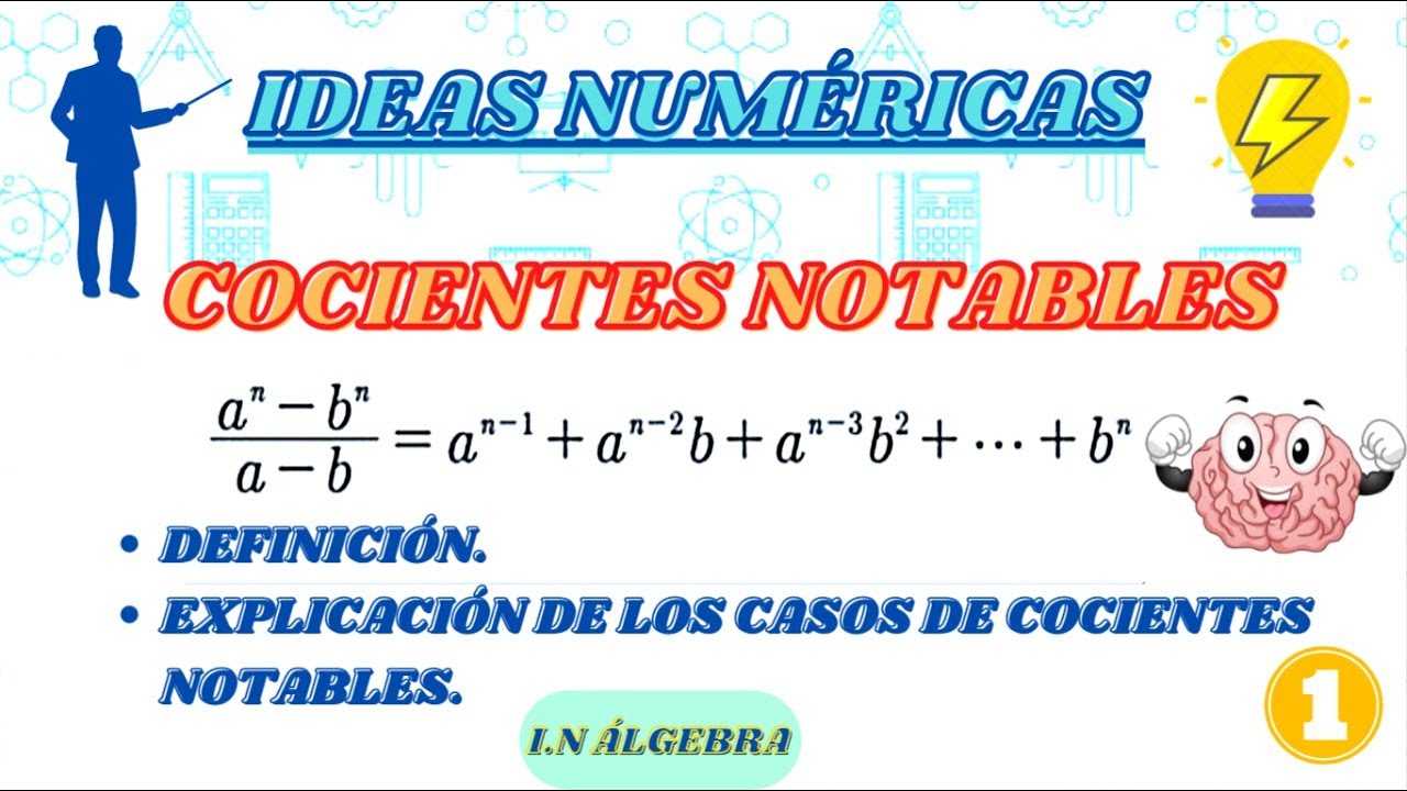 COCIENTES NOTABLES / DEFINICIÓN Y EXPLICACIÓN DE LOS CASOS DE COCIENTES NOTABLES.