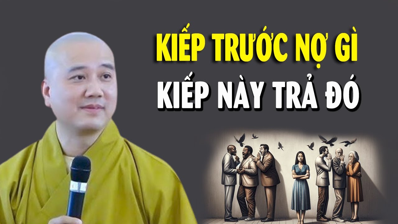 Kiếp Trước Nợ Gì Kiếp Này Trả Đó, Nhân Quả Báo Ứng Không Trừ Một Ai - Thầy Pháp Hòa