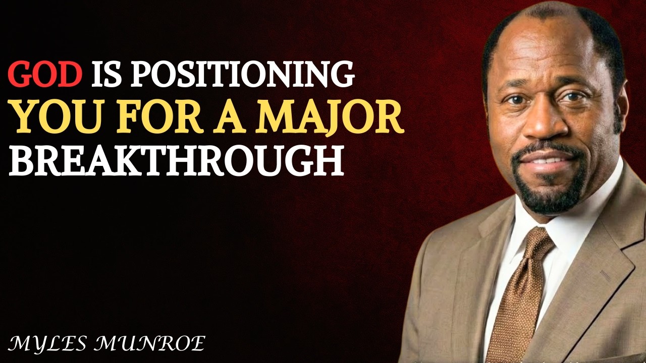 God Is Positioning You for a Breakthrough — Here’s the Proof | Dr. Myles Munroe 2026