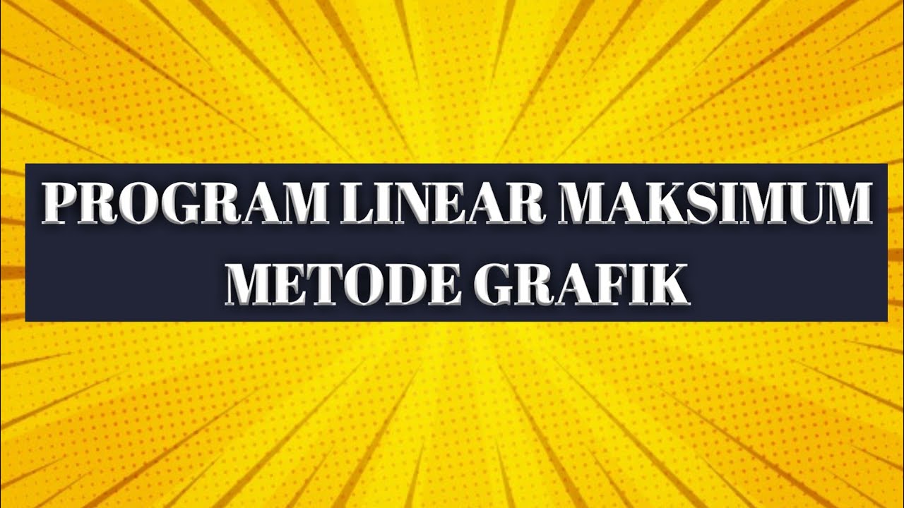 Penyelesaian Model Program Linear Tipe Maksimum Metode Grafik