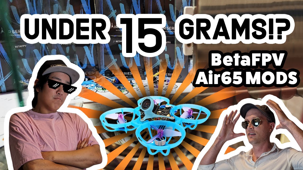 BetaFPV Air65 ЛЕГКИЕ МОДЫ для веса МЕНЕЕ 15 ГРАММОВ!