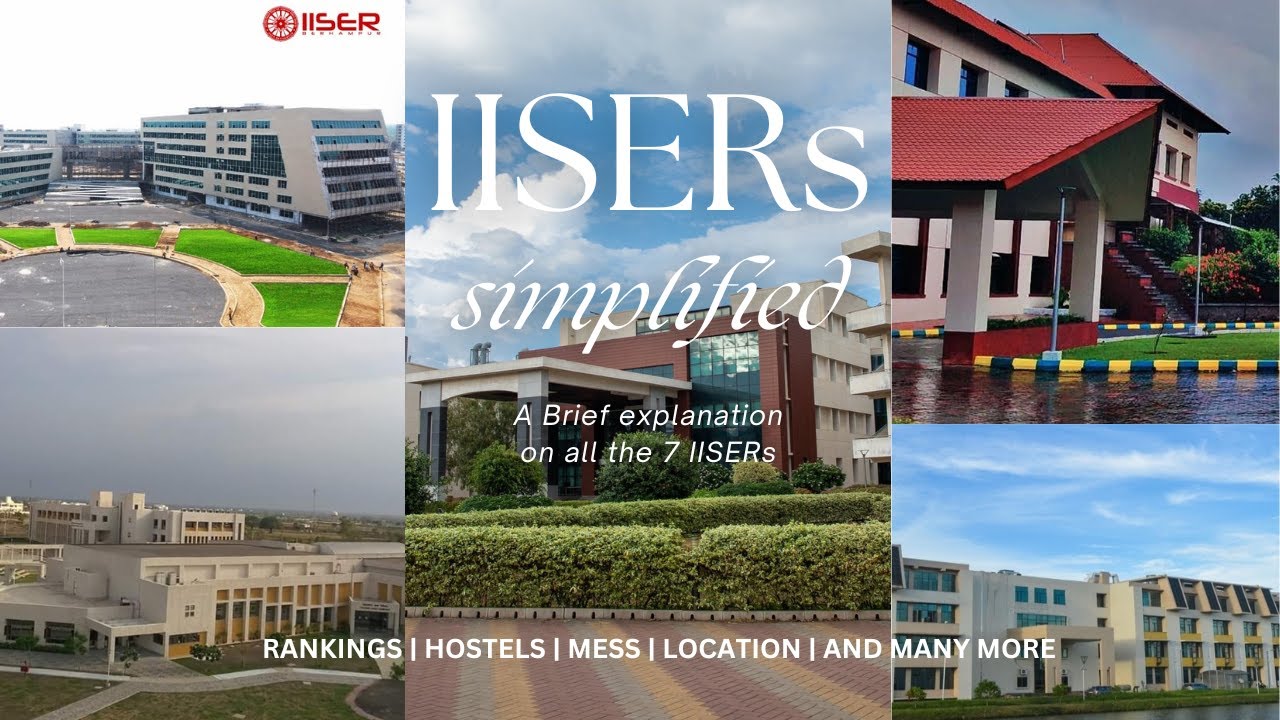 IISERs Simplified | A brief review on all the IISERs | Rankings, Hostel, Mess, Location etc