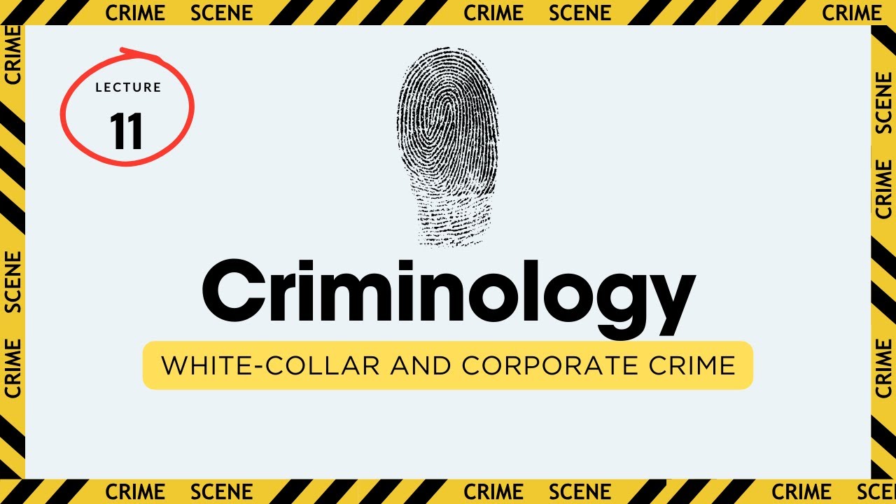 Criminology: White Collar and Corporate Crime