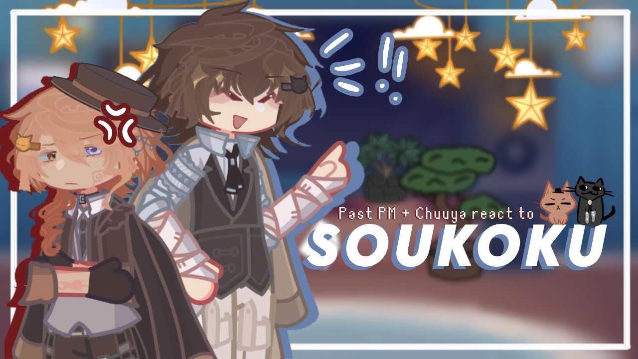꒰🦴꒱ Past PM + Chuuya react to: Soukoku!! ‧ Part 2/3 ‧ x2 speed ៸៸៸