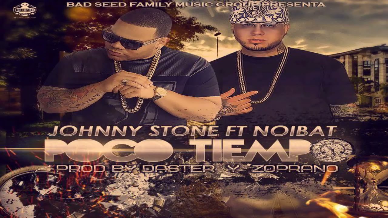 Johnny Stone Ft. Noibat - Poco Tiempo