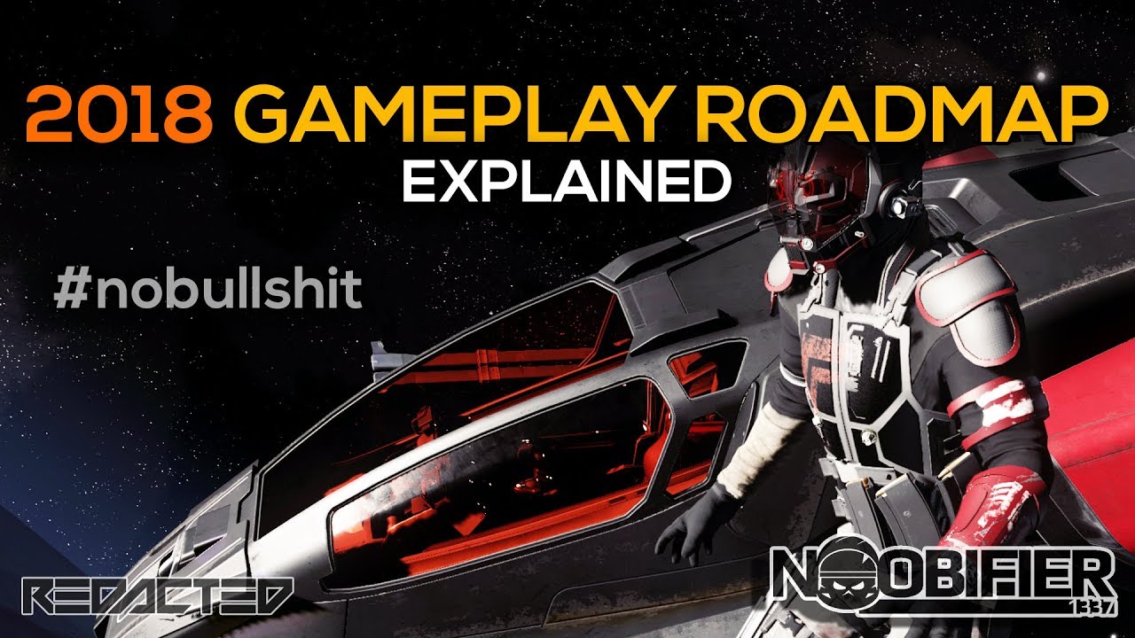 2018 Gameplay Roadmap - Explained - #nobullshit   Star Citizen