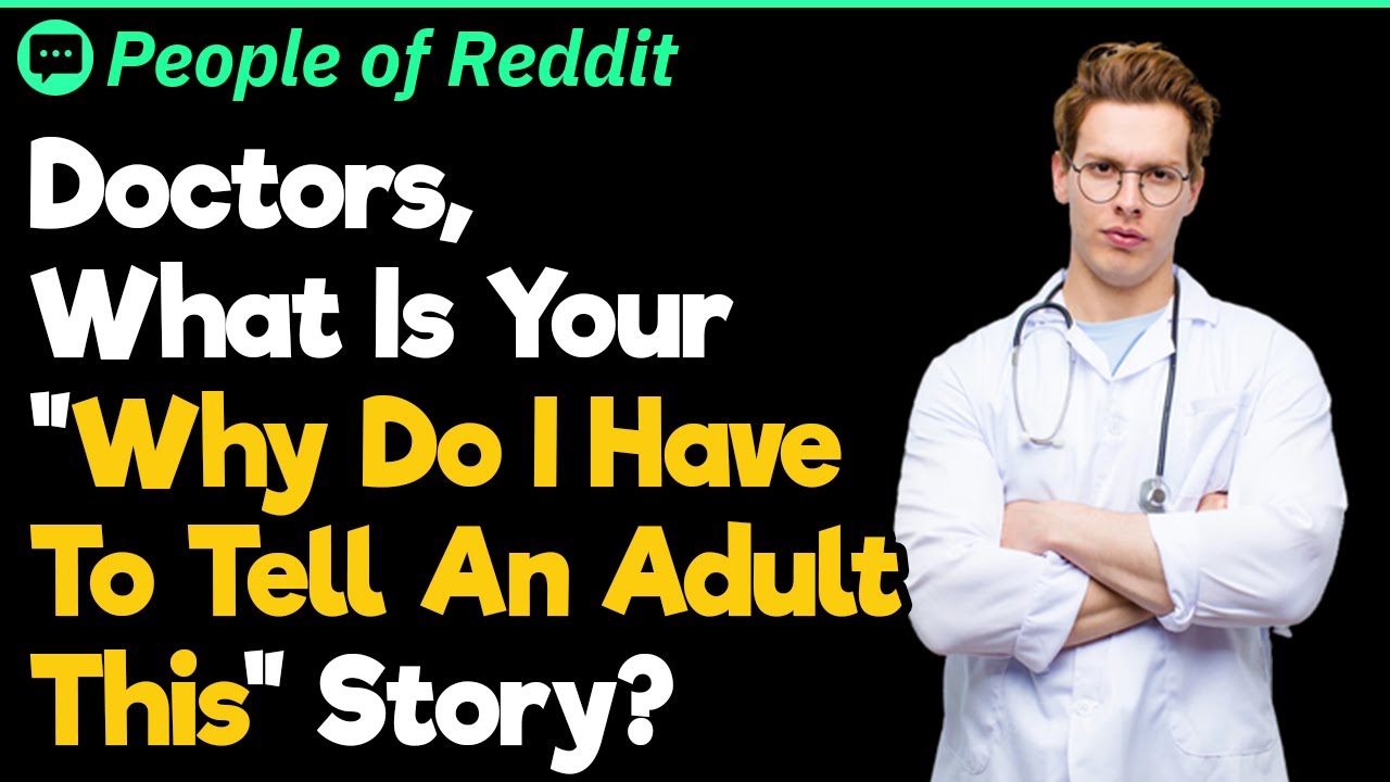 Doctors, What Did You Have to Explain to Dumb Patients?