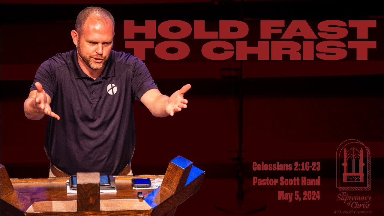 Hold Fast to Christ - Colossians 2:16-23