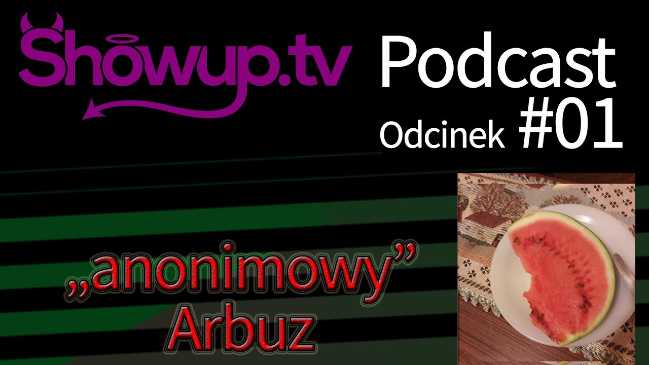 ShowUp Podcast 01 - Anonimowy Arbuz, o tym dlaczego SU jest nudne i co na to poradzić