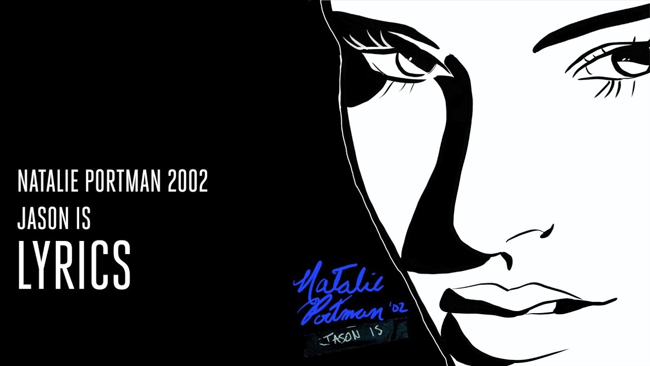 Jason is - Natalie Portman 2002 OFFICIAL Lyrics