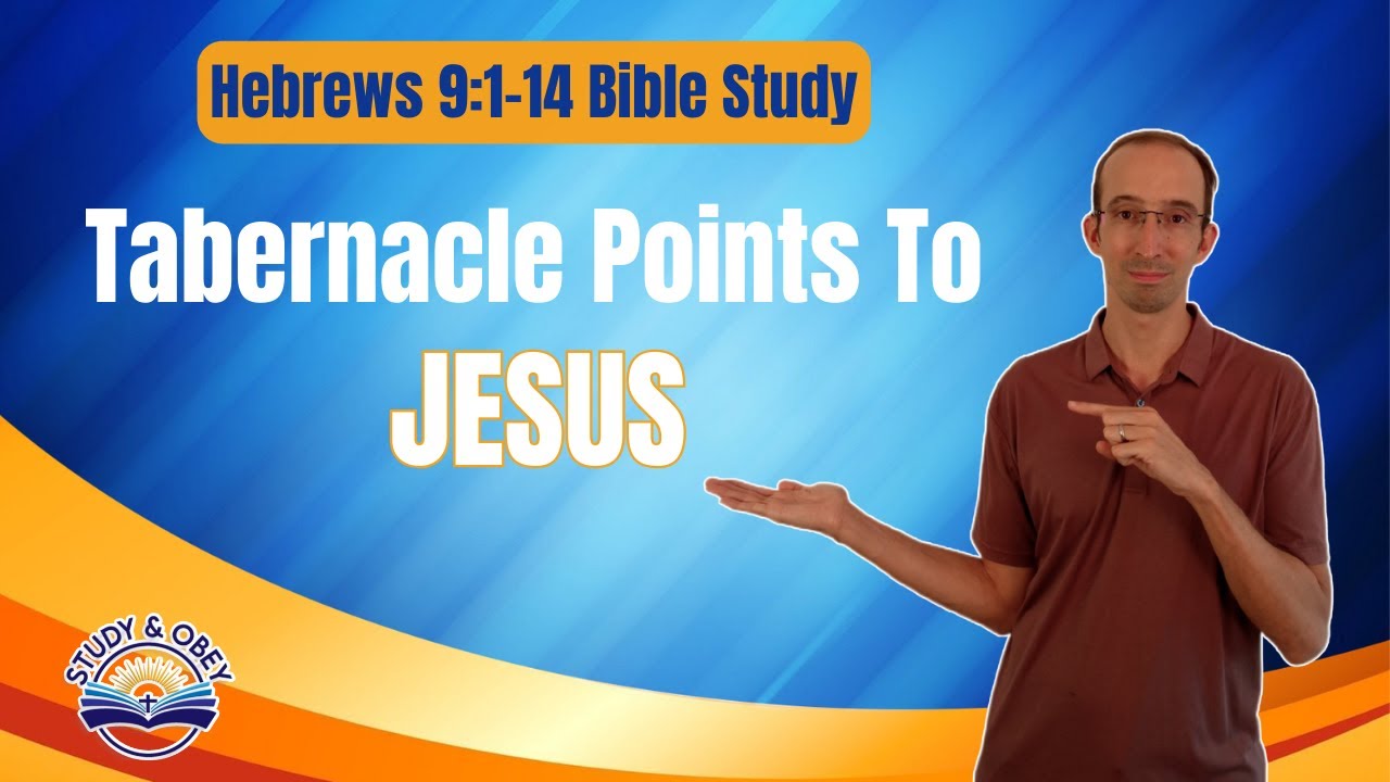 Hebrews 9:1-14 Bible Study - Everything In The Tabernacle Is Spiritual