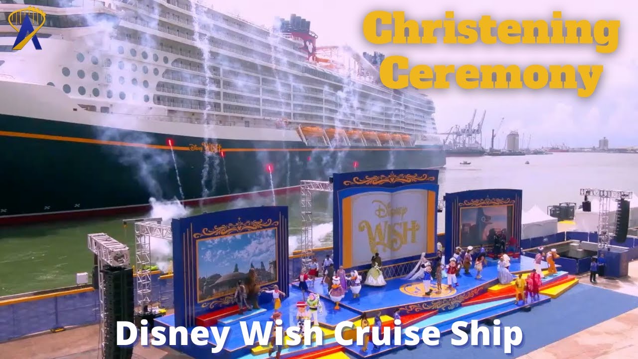 Disney Wish Christening Ceremony - Disney Cruise Line