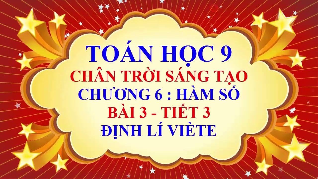 Toán học lớp 9 - Chân trời sáng tạo - Chương 6 - Bài 3 - Định lí viète - Tiết 3