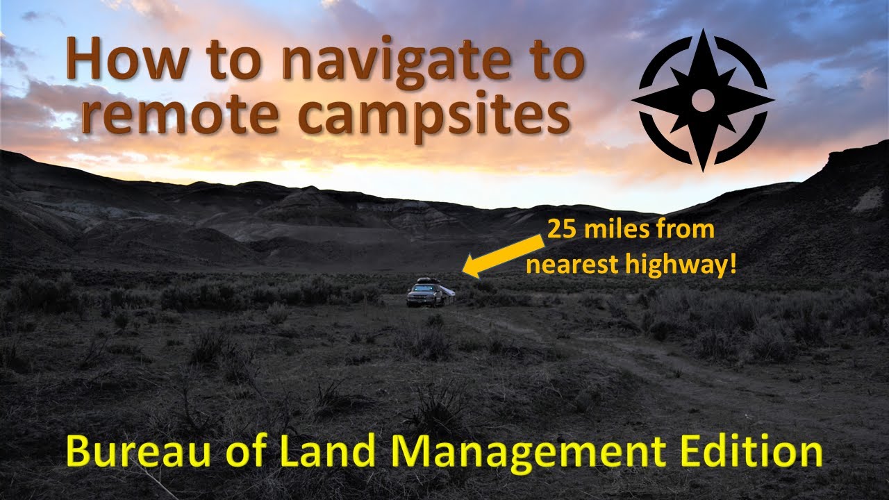 How to navigate to remote campsites - Bureau of Land Management edition