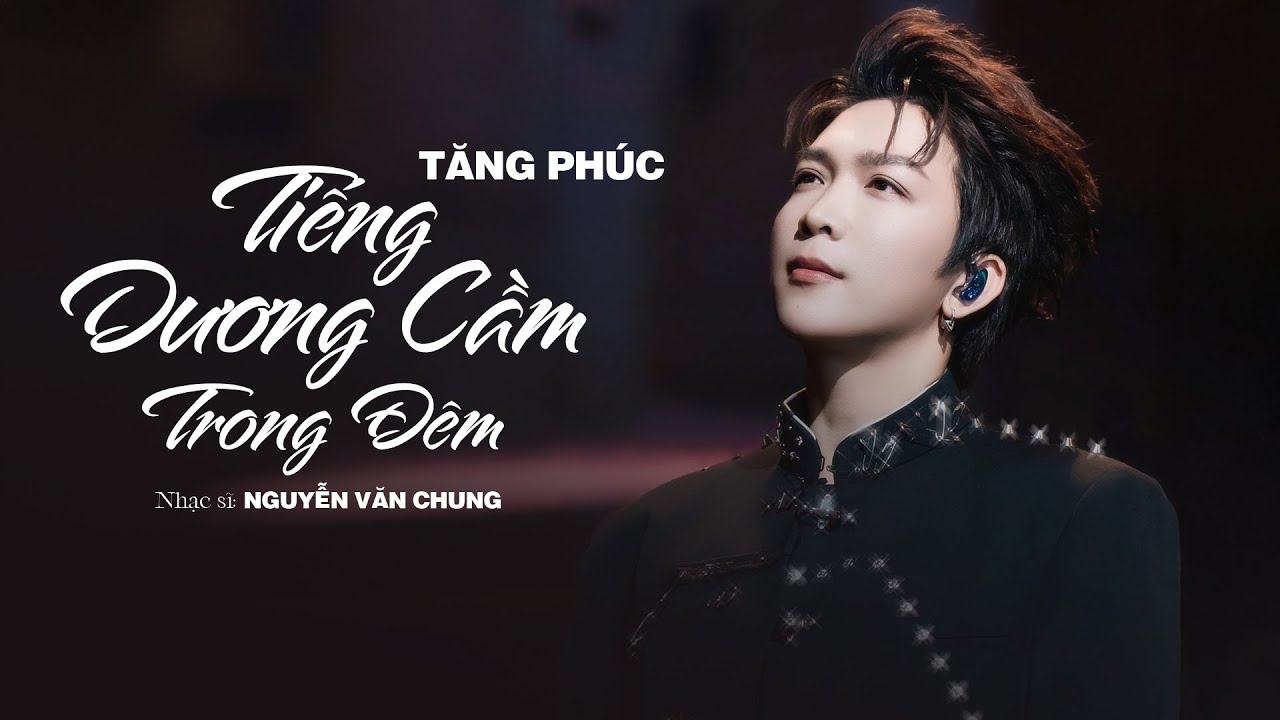 Tiếng Dương Cầm Trong Đêm - Tăng Phúc (Live) | ST: Nguyễn Văn Chung | Lyrics Video