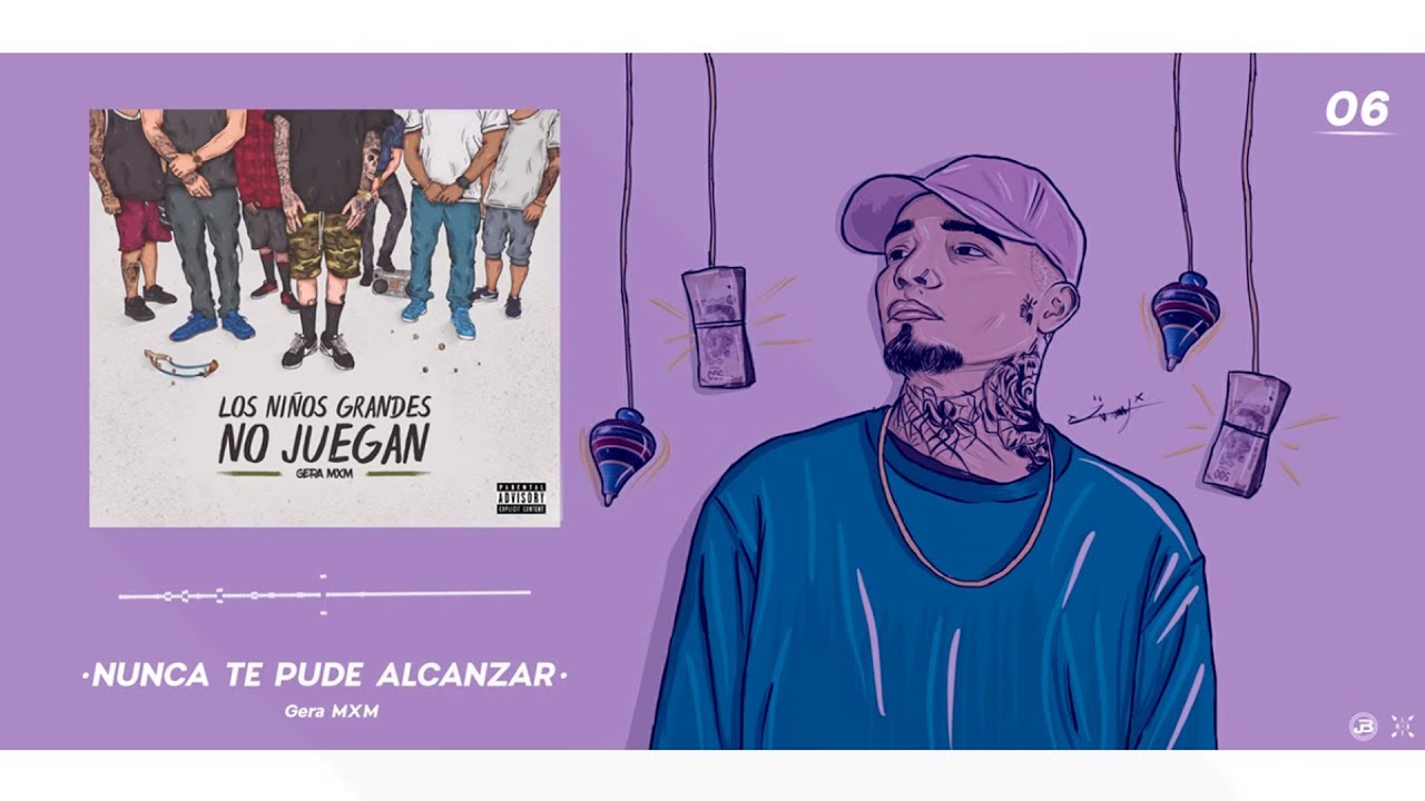 6.- Nunca Te Pude Alcanzar // Gera MXM